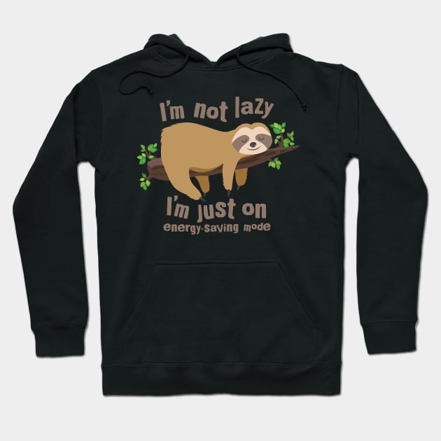 I Am Not Lazy...I'm Just On Energy-Saving Mode Hoodie by PCStudio57